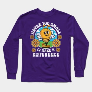 Cute Bee Never Too Small to Make a Difference - Save The Bees Long Sleeve T-Shirt